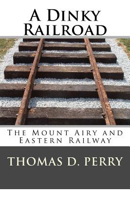 Libro A Dinky Railroad: The Mount Airy And Eastern Railwa...