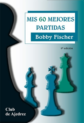 Libro Mis 60 Mejores Partidas - Fischer, Bobby