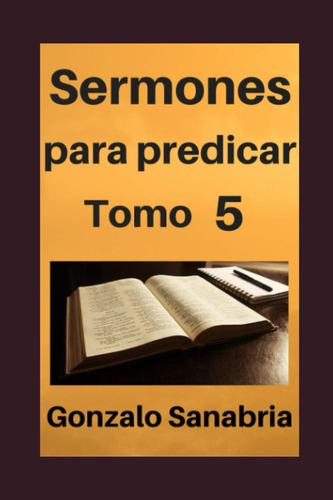 Libro: Sermones Para Predicar, Tomo 5: Temas Y Predicas