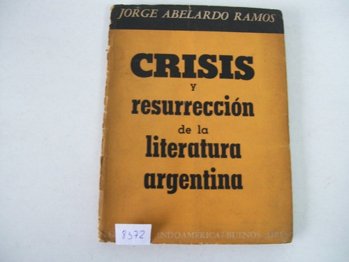 Crisis Y Resurrección De La Literatura Argentina · Abelardo