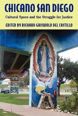 Chicano San Diego : Cultural Space And The Struggle For J...