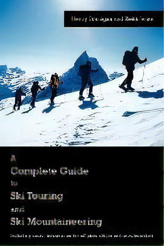 A Complete Guide To Ski Touring And Ski Mountaineering : Including Useful Information For Off Pis..., De Henry Branigan. Editorial Authorhouse, Tapa Blanda En Inglés