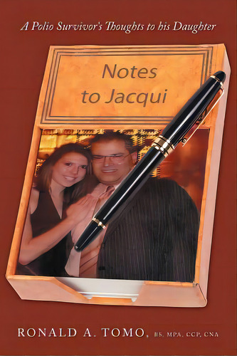 Notes To Jacqui: A Polio Survivor's Thoughts To His Daughter, De Tomo Bs Mpa Ccp Cna, Ronald A.. Editorial Authorhouse, Tapa Blanda En Inglés