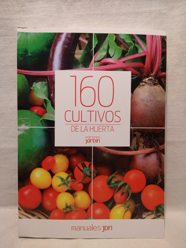 160 Cultivos De La Huerta - Ed. Jardín