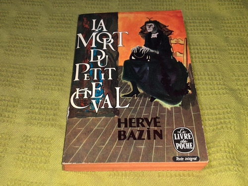 La Mort Du Petit Cheval - Hervé Bazin - Le Livre De Poche (Usado)