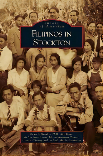 Filipinos In Stockton, De Dawn B Mabalon. Editorial Arcadia Publishing Library Editions, Tapa Dura En Inglés