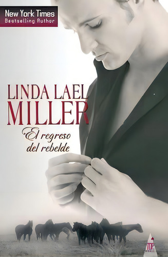 El Regreso Del Rebelde, De Lael Miller Lin., Vol. 1. Editorial Harlequin Iberica, S.a., Tapa Blanda En Español