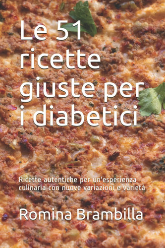 Libro: Le 51 Ricette Giuste Per I Diabetici: Ricette Autenti