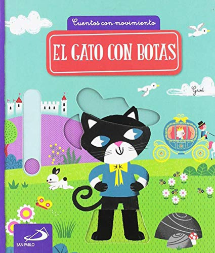 Gato con Botas, El: Cuentos con movimiento, de Loro Jiménez, Sara. Editorial San Pablo, tapa pasta dura, edición 1 en español, 2018
