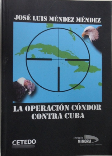 La Operación Cóndor Contra Cuba Méndez 