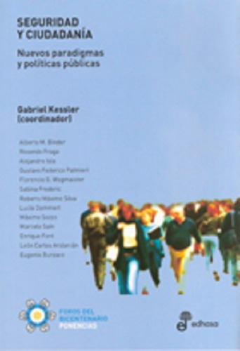 Seguridad Y Ciudadania, De Gabriel Kessler. Foros Del Bicentenario Editorial Edhasa, Tapa Blanda, Edición 1ra En Español, 2009