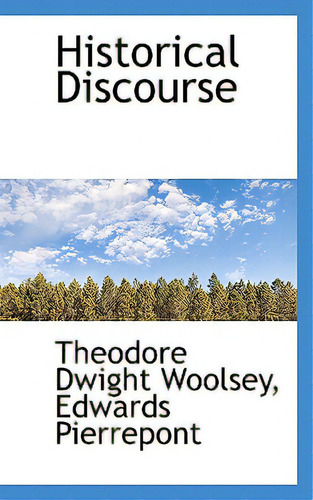 Historical Discourse, De Dwight Woolsey, Edwards Pierrepont Theo. Editorial Bibliobazaar, Tapa Blanda En Inglés