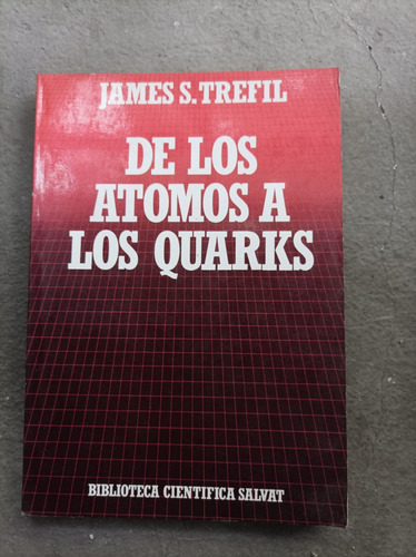 De Los Atomos A Los Quarks James S Trefil 