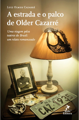 A estrada e o palco de Older Cazarré: Uma viagem pelos teatros do Brasil: Um relato romanceado, de Cazarré, Luiz Olmer. Editora Manole LTDA, capa mole em português, 2015