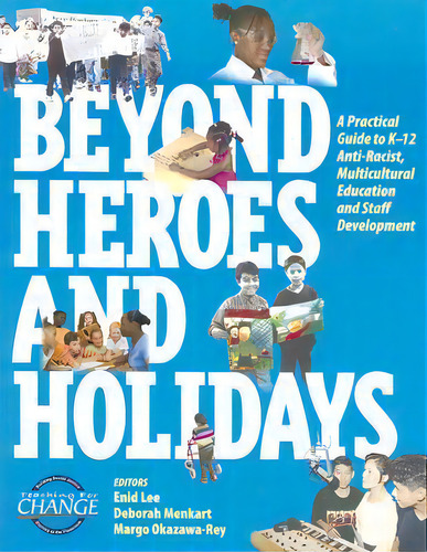 Beyond Heroes And Holidays : A Practical Guide To K-12 Anti-racist, Multicultural Education And S..., De Enid Lee. Editorial Teaching For Change, Tapa Blanda En Inglés