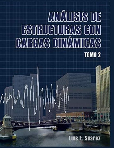 Libro: Analisis De Estructuras Con Cargas Dinamicas - Tomo I