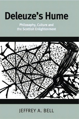 Deleuze's Hume : Philosophy, Culture And The Scottish Enlightenment, De Jeffrey Bell. Editorial Edinburgh University Press, Tapa Blanda En Inglés