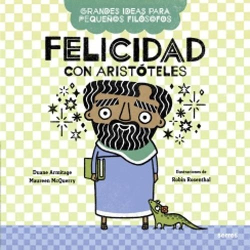 Imagen 1 de 1 de Felicidad Con Aristoteles - Grandes Ideas Para Pequeños Filosofos, De Armitage, Duane. Editorial Molino, Tapa Blanda En Español