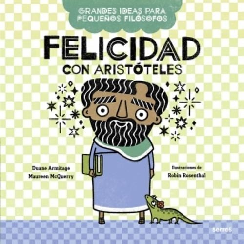 Felicidad Con Aristoteles - Grandes Ideas Para Pequeños Filosofos, De Armitage, Duane. Editorial Molino, Tapa Blanda En Español