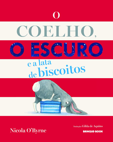 O coelho, o escuro e a lata de biscoitos, de O'Byrne, Nicola. Editorial Brinque-Book Editora de Livros Ltda,Nosy Crow, tapa mole en português, 2021