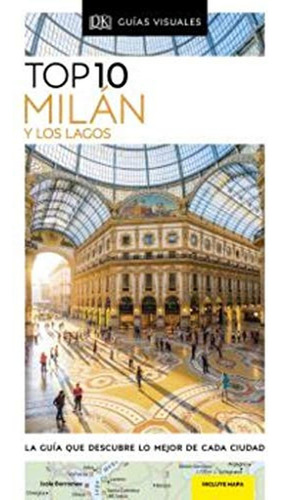 Milán y los lagos ( Guías Visuales TOP 10 ): La guía que descubre lo mejor de cada ciudad, de DK. Estilo de Vida Editorial DORLING KINDERSLEY, tapa blanda en español, 2024