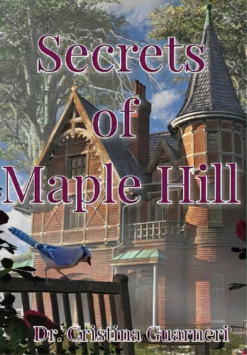 Secrets Of Maple Hill, De Guarneri, Cristina. Editorial Lulu Pr, Tapa Dura En Inglés