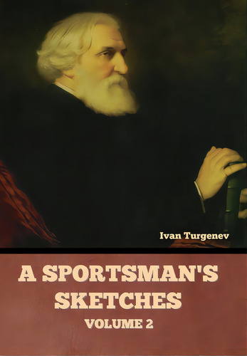 A Sportsman's Sketches, Volume 2, De Turgenev, Ivan Sergeevich. Editorial Bibliotech Pr, Tapa Dura En Inglés