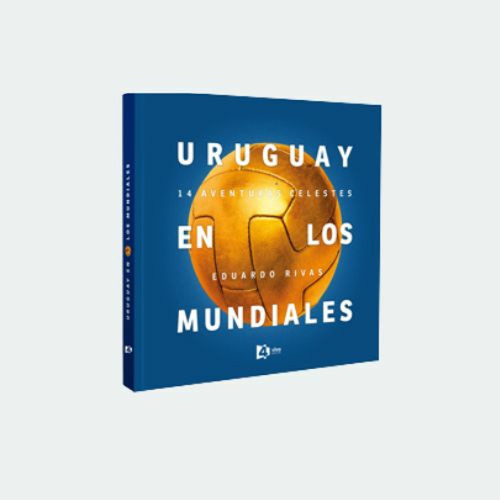 Uruguay En Los Mundiales / Eduardo Rivas (libro)