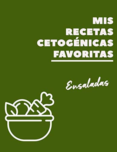 Mis Recetas Cetogenicas Favoritas : Ensaladas Cuaderno De Re