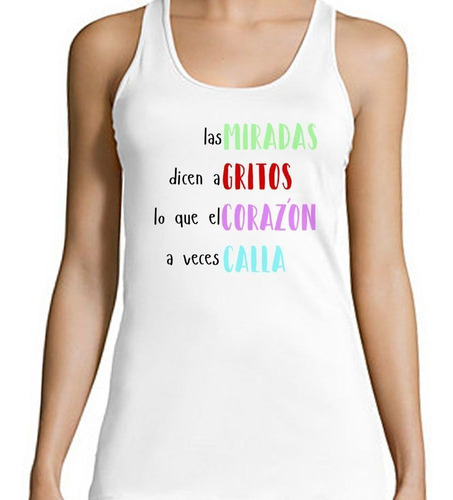 Musculosa Frase Las Miradas Dicen A Gritos Lo Que