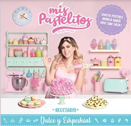 Libro: Mis Pastelitos: Recetario Dulce Y Eshpeshial 