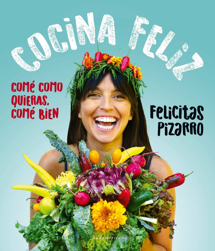 La Cocina Feliz - Felicitas Pizarro - Libro - Sudamericana