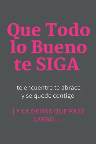 Que Todo Lo Bueno Te Siga Te Encuentre Te Abrace Y Se Quede