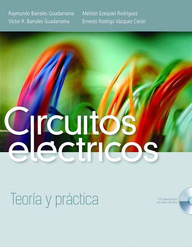 Circuitos Eléctricos. Teoría y Práctica, de Barrales, Rogelio. Editorial Grupo Editorial Patria, tapa blanda en español, 2015