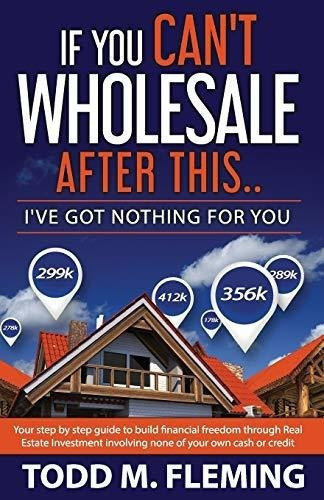 If You Cant Wholesale After This Ive Got Nothing For, De Fleming, Tod. Editorial Createspace Independent Publishing Platform En Inglés