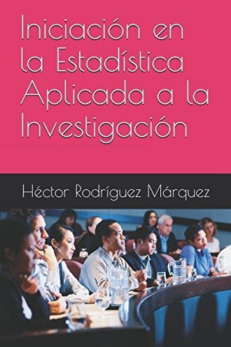 Iniciación En La Estadística Aplicada A La Investigación