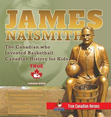 Libro James Naismith - The Canadian Who Invented Basketba...