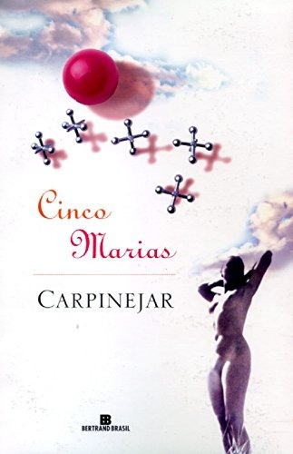 Cinco marias, de Carpinejar. Editora Bertrand Brasil Ltda., capa mole em português, 2004