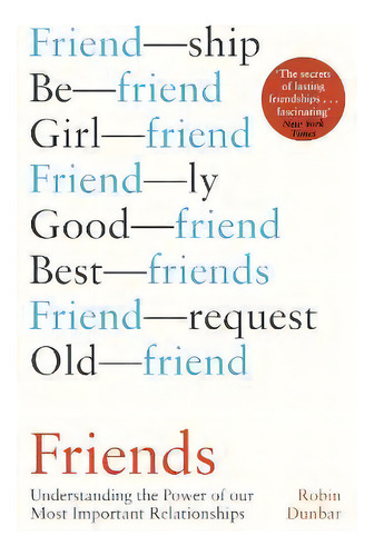 Friends : Understanding The Power Of Our Most Important Relationships, De Robin Dunbar., Vol. 1. Editorial Little, Brown Book Group, Tapa Blanda En Inglés