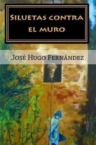 Libro: Siluetas Contra Muro (spanish Edition)