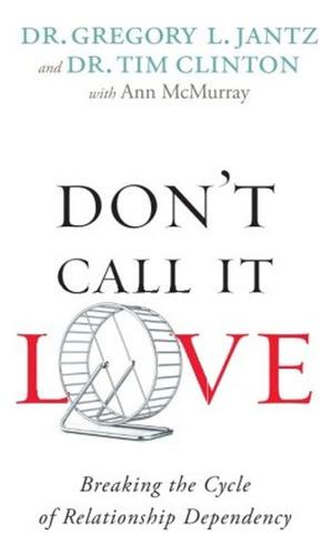 Don't Call It Love: Breaking The Cycle Of Relationship Depen