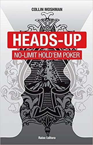 Heads-up No-limit Hold Em Poker, De Collin Moshman. Editora Raise, Capa Mole Em Português