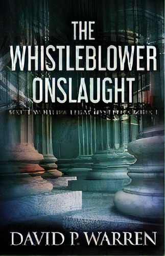 The Whistleblower Onslaught, De David P Warren. Editorial Next Chapter, Tapa Blanda En Inglés