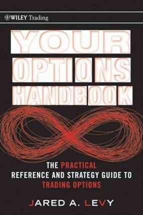 Your Options Handbook : The Practical Reference And Strat...