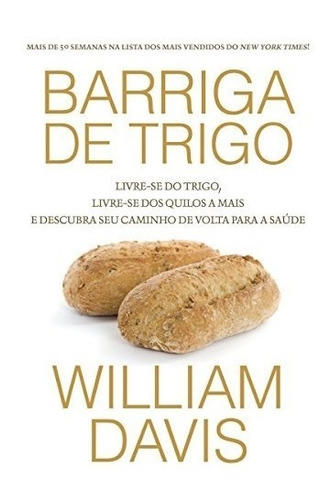 Imagem 1 de 1 de Livro Barriga De Trigo - Livre-se Do Trigo, Livre-se Quilos