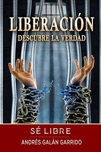 Libro: Liberación: Descubre La Verdad Sé Libre (spanish Edit