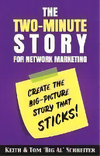The Two-minute Story For Network Marketing : Create The Big-picture Story That Sticks!, De Keith Schreiter. Editorial Fortune Network Publishing Inc, Tapa Blanda En Inglés