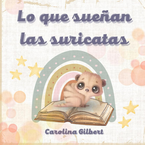 Libro: Lo Que Sueñan Las Suricatas (spanish Edition)