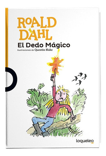 El Dedo Mágico, De Dahl, Roald. Editorial Loqueleo En Español