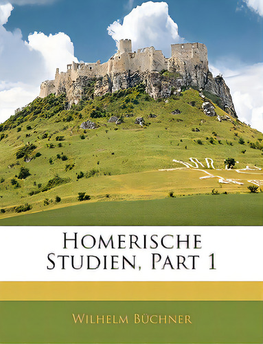Homerische Studien, De Bchner, Wilhelm. Editorial Nabu Pr, Tapa Blanda En Inglés
